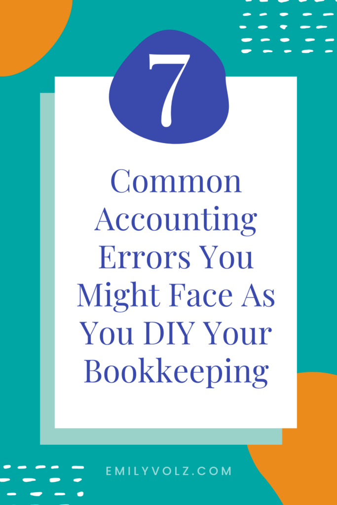 7 Common Accounting Errors You Might Face As You DIY Your Bookkeeping | Emily Volz Bookkeeper & CFO