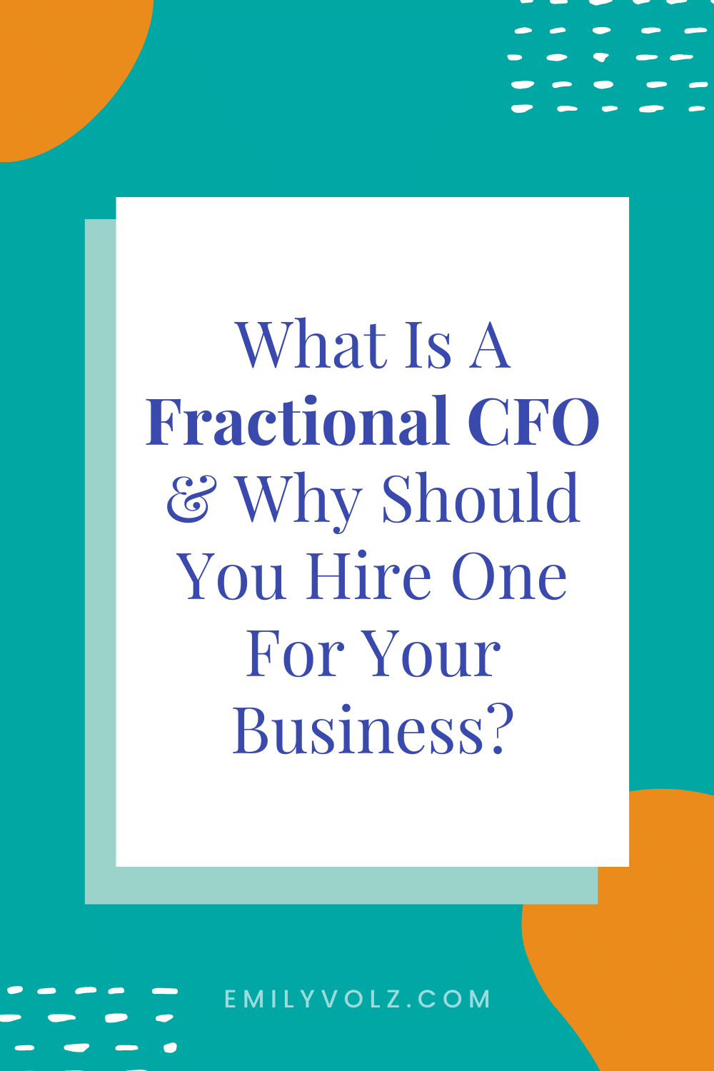What Is A Fractional CFO, and Why Should You Hire One For Your Business? | Emily Volz Bookkeeper & CFO